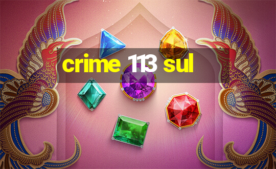 crime 113 sul