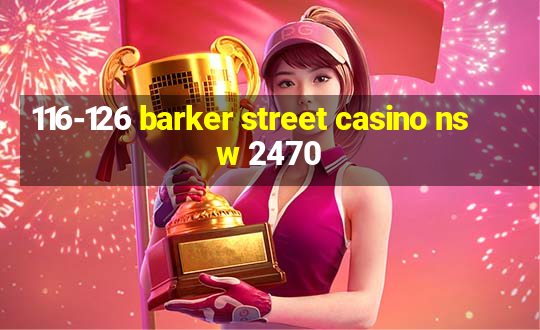 116-126 barker street casino nsw 2470