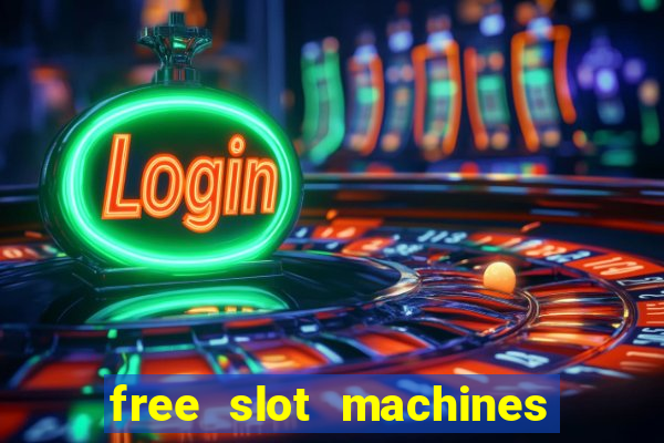 free slot machines to play for free