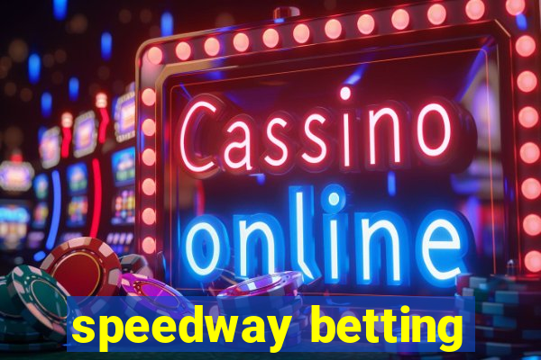 speedway betting