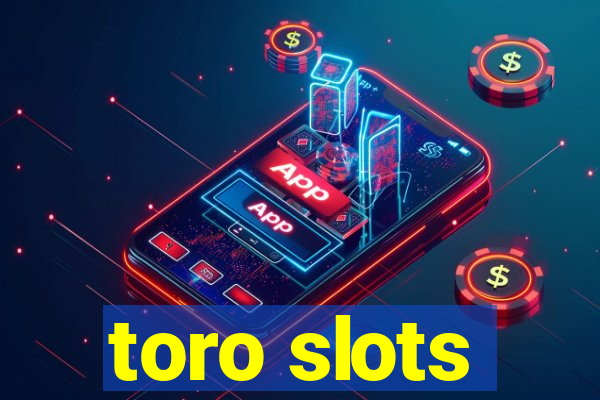 toro slots