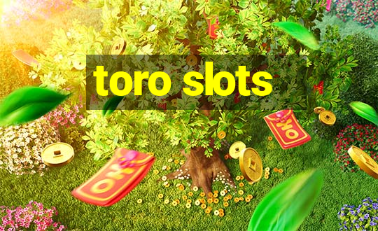 toro slots