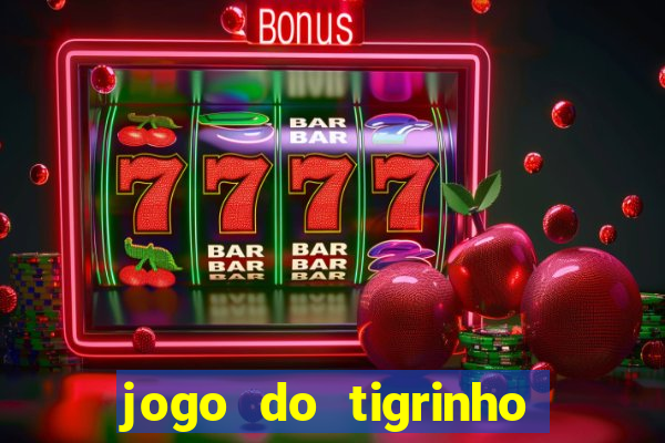 jogo do tigrinho que vem com b?nus