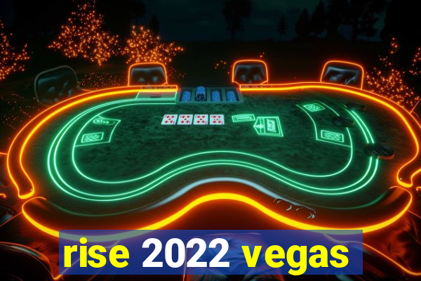 rise 2022 vegas