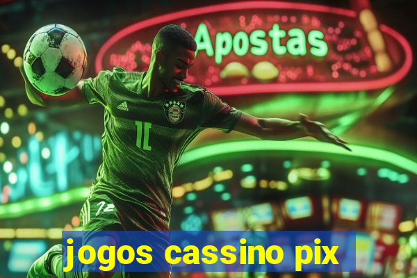 jogos cassino pix