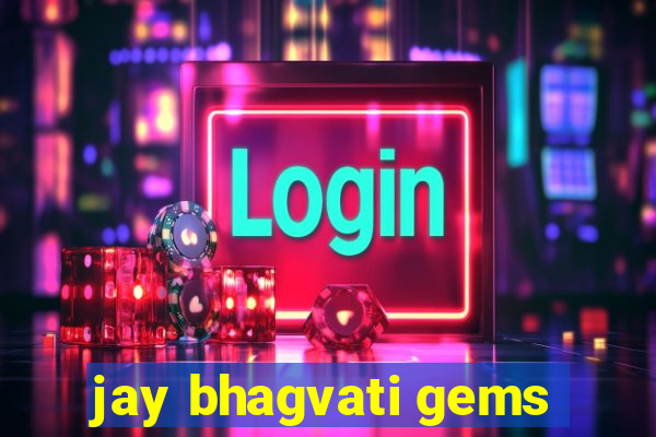 jay bhagvati gems