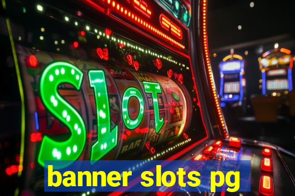 banner slots pg