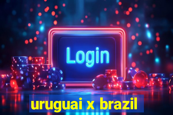 uruguai x brazil