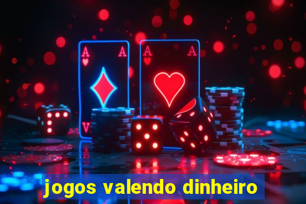 jogos valendo dinheiro