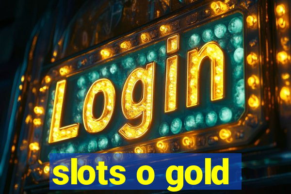 slots o gold