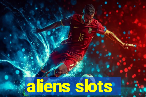 aliens slots