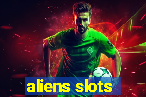 aliens slots