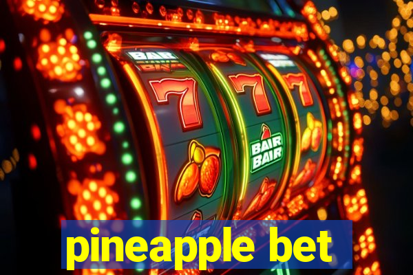 pineapple bet