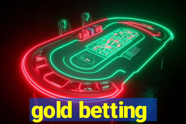 gold betting