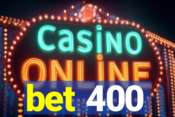 bet 400