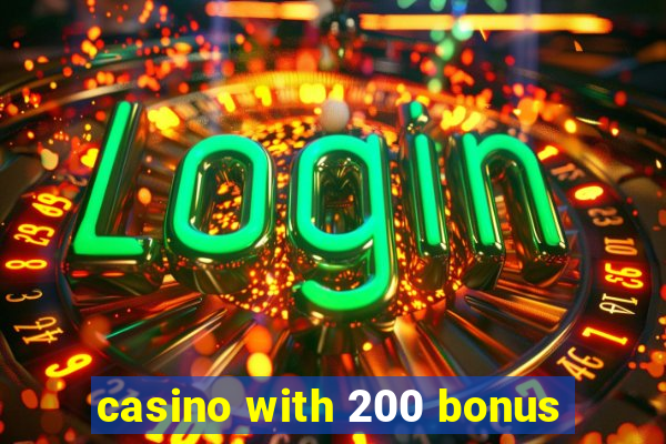 casino with 200 bonus