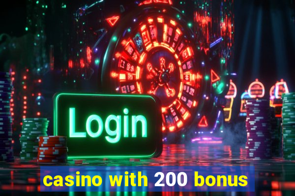 casino with 200 bonus