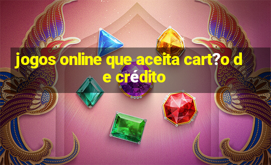 jogos online que aceita cart?o de crédito