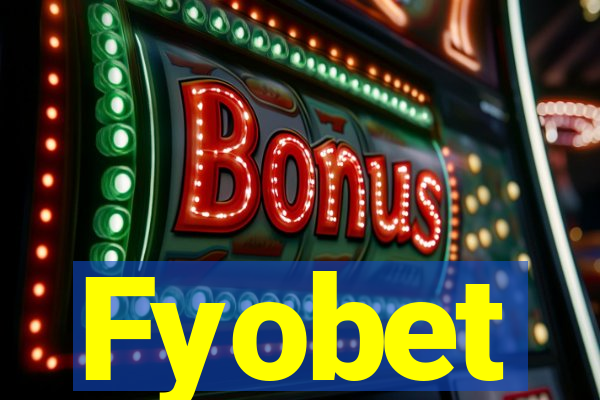 Fyobet