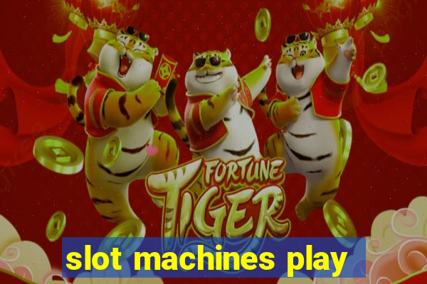 slot machines play