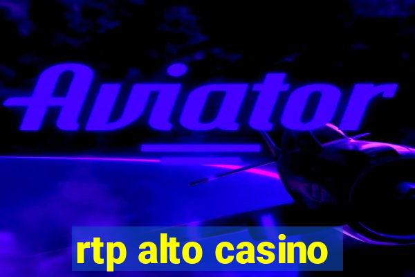 rtp alto casino