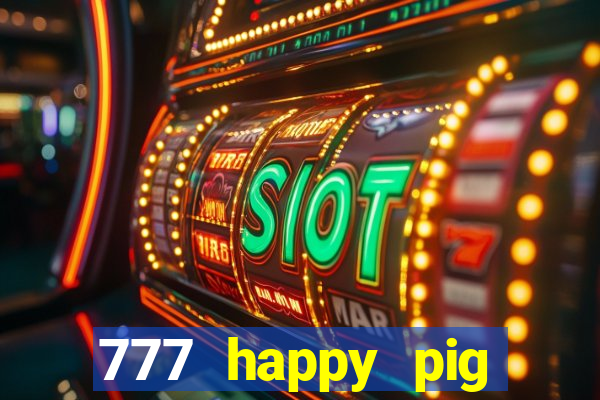 777 happy pig slots casino