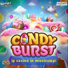 ip casino in mississippi