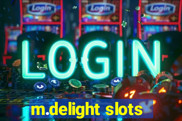 m.delight slots