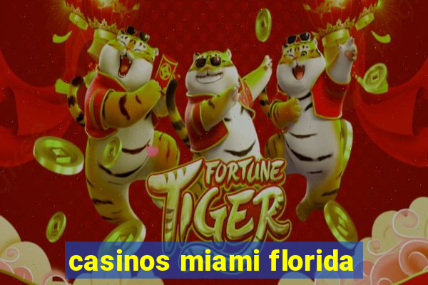 casinos miami florida