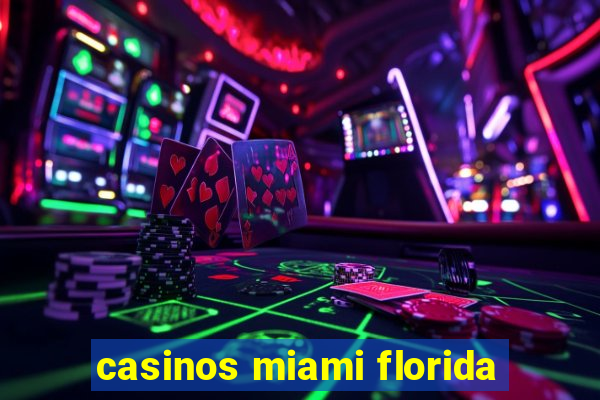 casinos miami florida