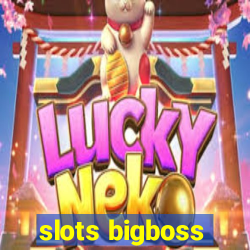 slots bigboss