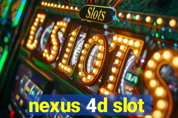 nexus 4d slot