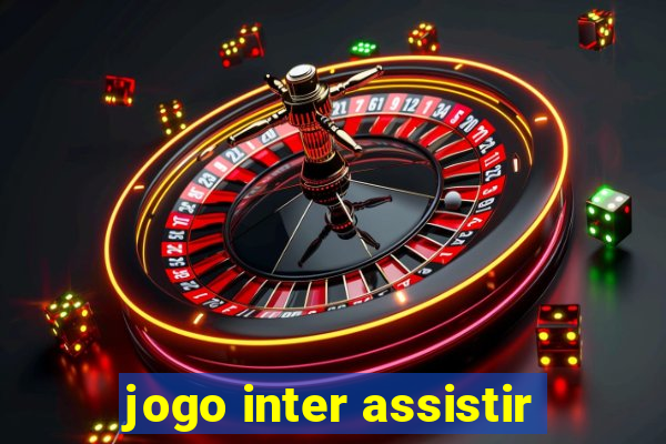 jogo inter assistir