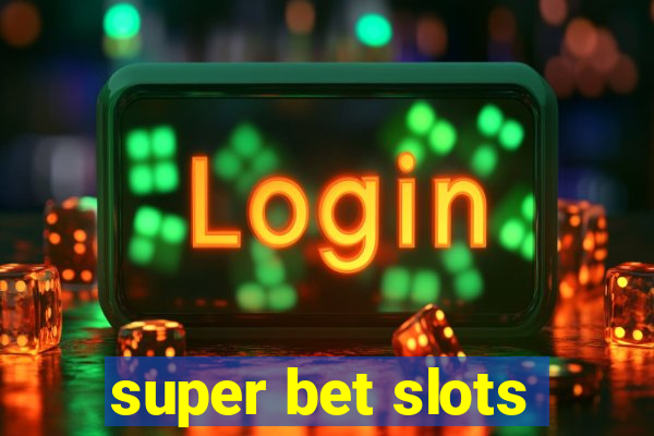 super bet slots