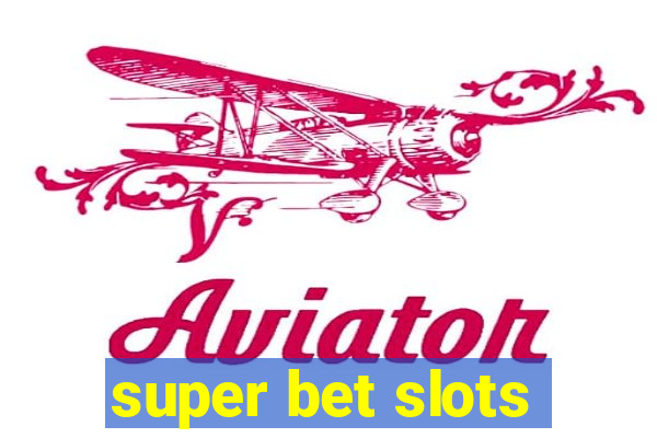 super bet slots