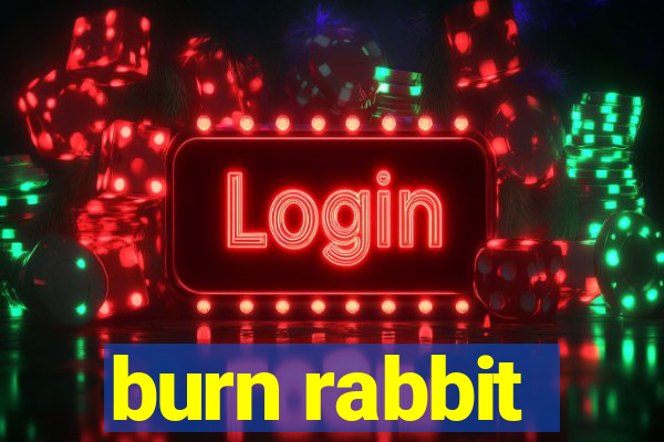 burn rabbit