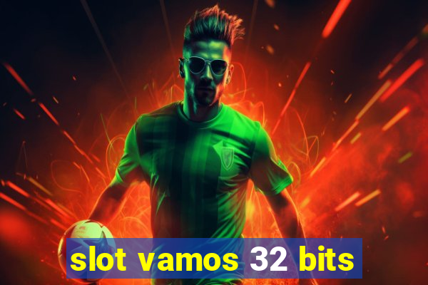 slot vamos 32 bits