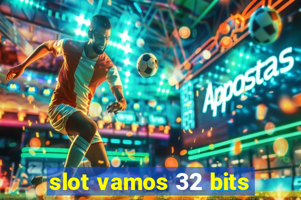 slot vamos 32 bits