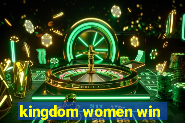 kingdom women win