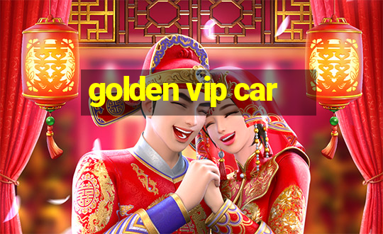 golden vip car