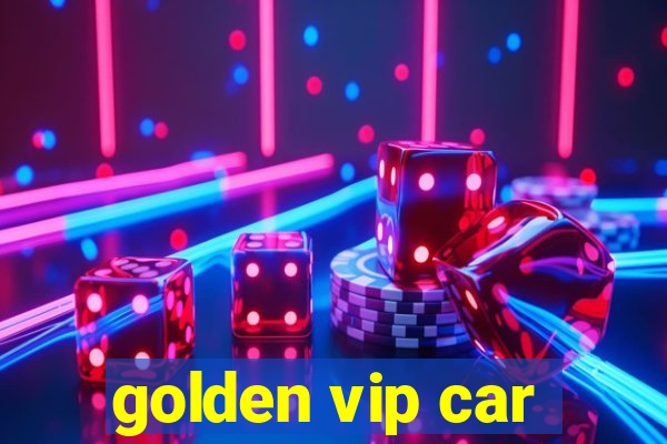 golden vip car