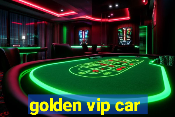 golden vip car