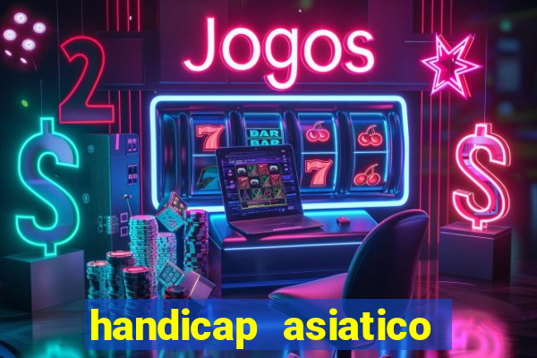 handicap asiatico resultado final