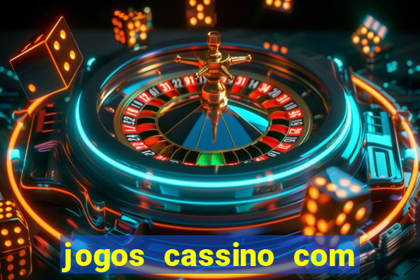 jogos cassino com bonus de cadastro