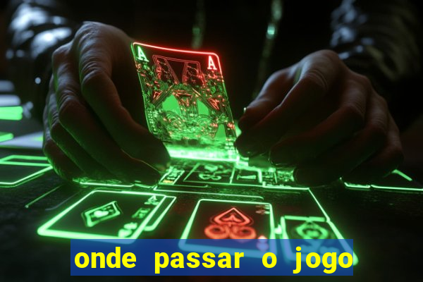 onde passar o jogo do brasil hoje