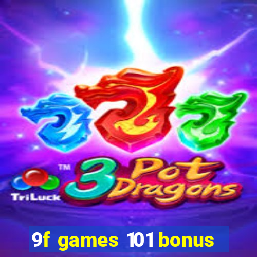 9f games 101 bonus