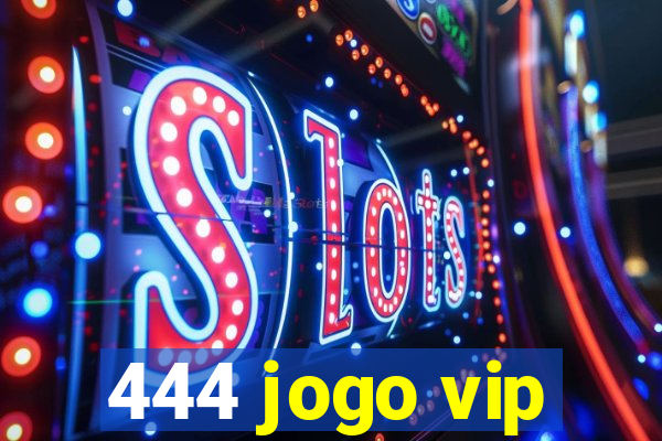 444 jogo vip