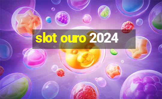 slot ouro 2024