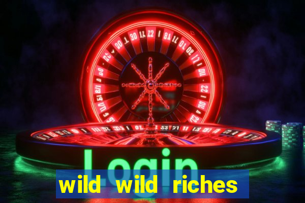 wild wild riches online slot