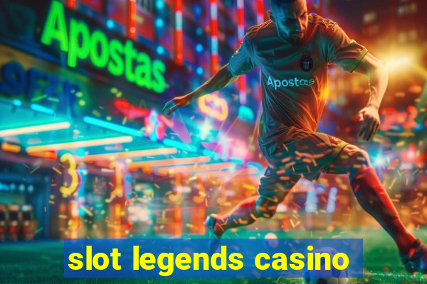 slot legends casino